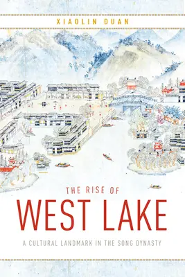 Powstanie Zachodniego Jeziora: Kulturowy punkt orientacyjny w dynastii Song - The Rise of West Lake: A Cultural Landmark in the Song Dynasty