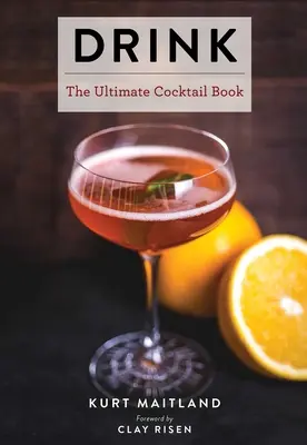 Drink: Featuring Over 1,100 Cocktail, Wine, and Spirits Recipes (History of Cocktails, Big Cocktail Book, Home Bartender Gift) - Drink: Featuring Over 1,100 Cocktail, Wine, and Spirits Recipes (History of Cocktails, Big Cocktail Book, Home Bartender Gift