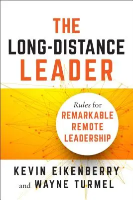 Lider na odległość: Zasady niezwykłego zdalnego przywództwa - The Long-Distance Leader: Rules for Remarkable Remote Leadership
