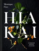 HIAKAI NOWOCZESNA KUCHNIA MAORYSKA - HIAKAI MODERN MAORI CUISINE