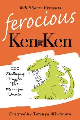 Will Shortz przedstawia Ferocious KenKen: 200 trudnych zagadek logicznych, które uczynią cię mądrzejszym - Will Shortz Presents Ferocious KenKen: 200 Challenging Logic Puzzles That Make You Smarter