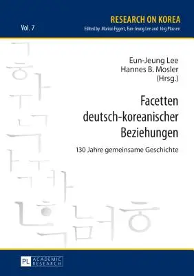 Facetten Deutsch-Koreanischer Beziehungen: 130 lat wspólnej historii - Facetten Deutsch-Koreanischer Beziehungen: 130 Jahre Gemeinsame Geschichte