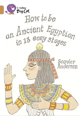 Jak zostać starożytnym Egipcjaninem w 13 prostych krokach - How to Be an Ancient Egyptian in 13 Easy Stages