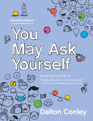 You May Ask Yourself: Wprowadzenie do myślenia jak socjolog - You May Ask Yourself: An Introduction to Thinking Like a Sociologist