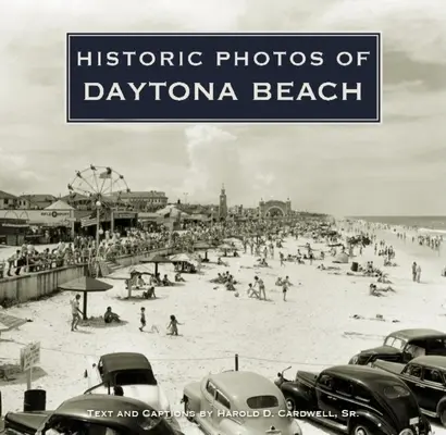 Historyczne zdjęcia Daytona Beach - Historic Photos of Daytona Beach