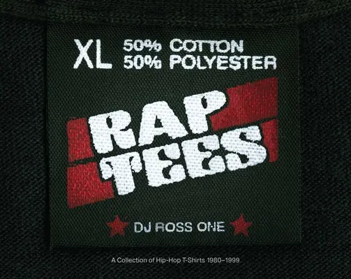 Rap Tees: Kolekcja hip-hopowych koszulek z lat 1980-1999 - Rap Tees: A Collection of Hip-Hop T-Shirts 1980-1999