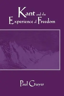 Kant i doświadczenie wolności: Eseje o estetyce i moralności - Kant and the Experience of Freedom: Essays on Aesthetics and Morality