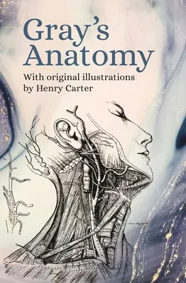 Gray's Anatomy: Z oryginalnymi ilustracjami Henry'ego Cartera - Gray's Anatomy: With Original Illustrations by Henry Carter