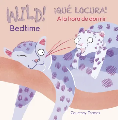 Dziki! Pora spać/Qu Locura! a la Hora de Dormir - Wild! Bedtime/Qu Locura! a la Hora de Dormir