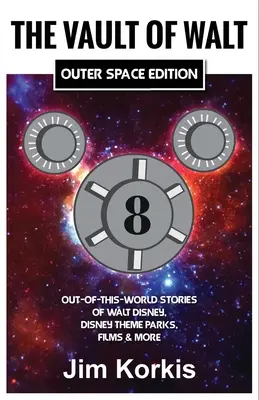 The Vault of Walt Volume 8: Outer Space Edition: Niezwykłe historie Walta Disneya, parków rozrywki Disneya, filmów i nie tylko - The Vault of Walt Volume 8: Outer Space Edition: Out-of-This-World Stories of Walt Disney, Disney Theme Parks, Films & More