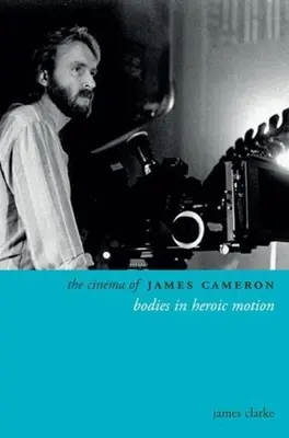 Kino Jamesa Camerona: Ciała w heroicznym ruchu - The Cinema of James Cameron: Bodies in Heroic Motion