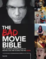 Biblia złych filmów: Najlepszy współczesny przewodnik po filmach, które są tak złe, że aż dobre - The Bad Movie Bible: The Ultimate Modern Guide to Movies That Are So Bad They're Good