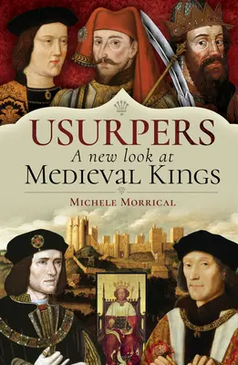 Uzurpatorzy - nowe spojrzenie na średniowiecznych królów - Usurpers, a New Look at Medieval Kings