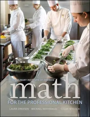 Matematyka dla profesjonalnej kuchni (The Culinary Institute of America (Cia)) - Math for the Professional Kitchen (The Culinary Institute of America (Cia))