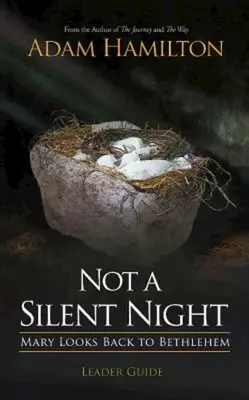 Przewodnik prowadzącego: Nie cicha noc: Maryja spogląda w stronę Betlejem - Not a Silent Night Leader Guide: Mary Looks Back to Bethlehem