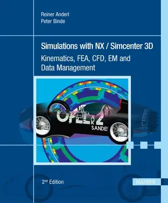 Symulacje z Nx / Simcenter 3D 2e: Kinematyka, Fea, Cfd, Em i zarządzanie danymi - Simulations with Nx / Simcenter 3D 2e: Kinematics, Fea, Cfd, Em and Data Management