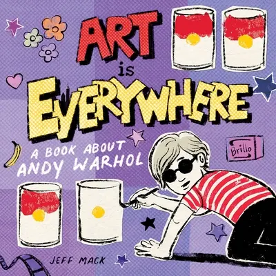 Sztuka jest wszędzie: Książka o Andym Warholu - Art Is Everywhere: A Book about Andy Warhol