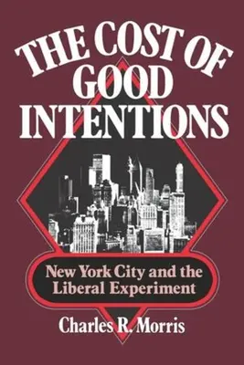 Koszt dobrych intencji: Nowy Jork i liberalny eksperyment - The Cost of Good Intentions: New York City and the Liberal Experiment