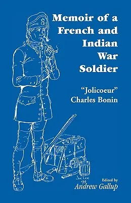 Wspomnienia żołnierza wojny francusko-indyjskiej [Autor:] Jolicoeur Charles Bonin - Memoir of a French and Indian War Soldier [By] Jolicoeur Charles Bonin