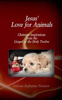 Miłość Jezusa do zwierząt: Chrześcijańskie inspiracje z Ewangelii Świętych Dwunastu, Ewangelii Nazarejczyków - Jesus' Love for Animals: Christian Inspirations from the Gospel of the Holy Twelve, Gospel of the Nazarenes