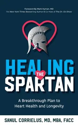 Uzdrowienie Spartanina: przełomowy plan dla zdrowia serca i długowieczności - Healing the Spartan﻿: A Breakthrough Plan to Heart Health and Longevity