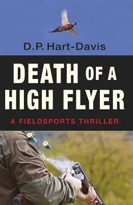 Death of a High Flyer: Fieldsports Thriiller - Death of a High Flyer: A Fieldsports Thriiller