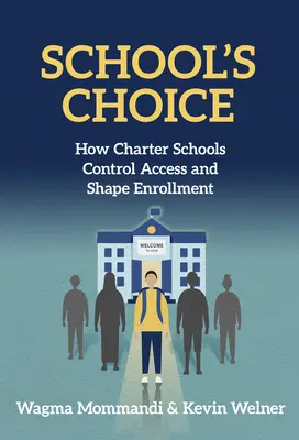 Wybór szkoły: jak szkoły czarterowe kontrolują dostęp i kształtują rekrutację - School's Choice: How Charter Schools Control Access and Shape Enrollment