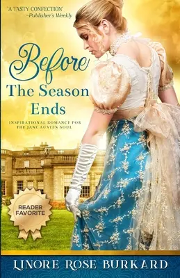 Zanim skończy się sezon: powieść o Anglii czasów regencji - Before the Season Ends: A Novel of Regency England