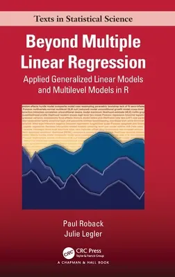 Beyond Multiple Linear Regression: Stosowane uogólnione modele liniowe i modele wielopoziomowe w R - Beyond Multiple Linear Regression: Applied Generalized Linear Models And Multilevel Models in R