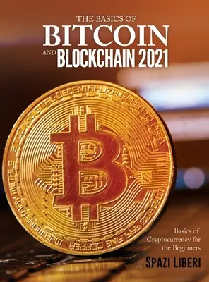 Podstawy Bitcoin i Blockchain 2021: Podstawy kryptowalut dla początkujących - The Basics of Bitcoin and Blockchain 2021: Basics of Cryptocurrency for the Beginners