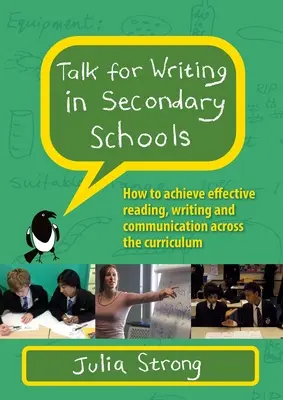 Talk for Writing in Secondary Schools: Jak osiągnąć skuteczne czytanie, pisanie i komunikację w ramach programu nauczania (wydanie poprawione) - Talk for Writing in Secondary Schools: How to Achieve Effective Reading, Writing and Communication Across the Curriculum (Revised Edition)