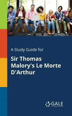 Przewodnik po Le Morte d'Arthur Sir Thomasa Malory'ego - A Study Guide for Sir Thomas Malory's Le Morte d'Arthur