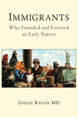 Imigranci: Kto założył i wspierał wczesny naród - Immigrants: Who Founded and Fostered an Early Nation