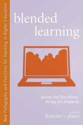 Nauczanie mieszane: Między dyscyplinami, między akademiami - Blended Learning: Across the Disciplines, Across the Academy