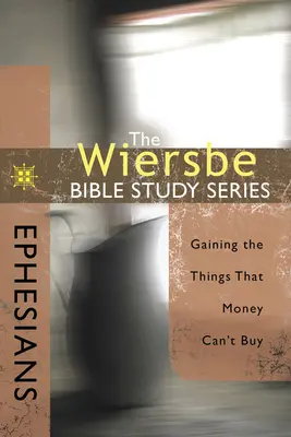 List do Efezjan: Zdobywanie rzeczy, których nie można kupić za pieniądze - Ephesians: Gaining the Things That Money Can't Buy