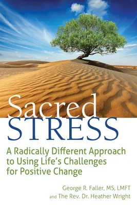 Święty stres: Radykalnie odmienne podejście do wykorzystywania życiowych wyzwań do pozytywnych zmian - Sacred Stress: A Radically Different Approach to Using Life's Challenges for Positive Change