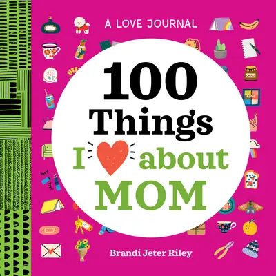 Dziennik miłości: 100 rzeczy, które kocham w mamie - A Love Journal: 100 Things I Love about Mom