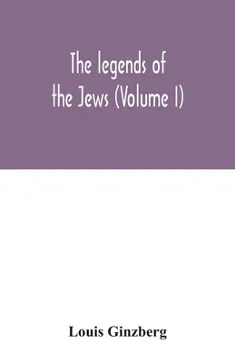 Legendy o Żydach (tom I) - The legends of the Jews (Volume I)