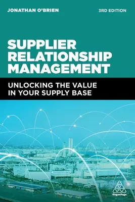 Zarządzanie relacjami z dostawcami: Odblokowanie wartości w bazie dostawców - Supplier Relationship Management: Unlocking the Value in Your Supply Base