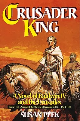 Król krzyżowców: Powieść o Baldwinie IV i krucjatach - Crusader King: A Novel of Baldwin IV and the Crusades