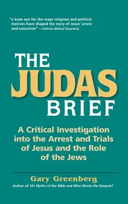 The Judas Brief: Krytyczne dochodzenie w sprawie aresztowania i procesów Jezusa oraz roli Żydów - The Judas Brief: A Critical Investigation Into the Arrest and Trials of Jesus and the Role of the Jews