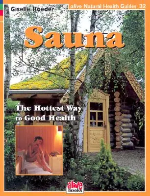 Sauna: Najgorętszy sposób na dobre zdrowie - Sauna: The Hottest Way to Good Health