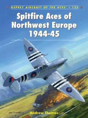 Asy myśliwskie Spitfire w północno-zachodniej Europie 1944-45 - Spitfire Aces of Northwest Europe 1944-45