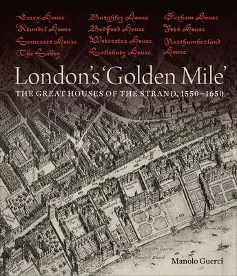 Londyńska „złota mila”: Wielkie domy na Strandzie, 1550-1650 - London's 'Golden Mile': The Great Houses of the Strand, 1550-1650