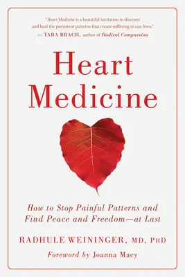 Medycyna serca: Jak zatrzymać bolesne wzorce i znaleźć spokój i wolność - w końcu - Heart Medicine: How to Stop Painful Patterns and Find Peace and Freedom--At Last