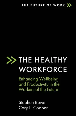 Zdrowa siła robocza: Poprawa samopoczucia i produktywności pracowników przyszłości - The Healthy Workforce: Enhancing Wellbeing and Productivity in the Workers of the Future