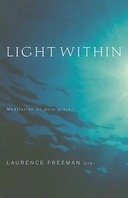 Światło wewnątrz: Medytacja jako czysta modlitwa - Light Within: Meditation as pure prayer