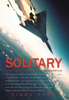 Samotność: Katastrofa, niewola i powrót asa myśliwskiego - Solitary: The Crash, Captivity and Comeback of an Ace Fighter Pilot