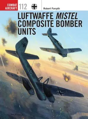 Jednostki bombowców kompozytowych Luftwaffe Mistel - Luftwaffe Mistel Composite Bomber Units