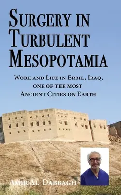 Chirurgia w burzliwej Mezopotamii: Praca i życie w Erbilu w Iraku, jednym z najbardziej starożytnych miast na Ziemi - Surgery in Turbulent Mesopotamia: Work and Life in Erbil, Iraq, one of the most Ancient Cities on Earth